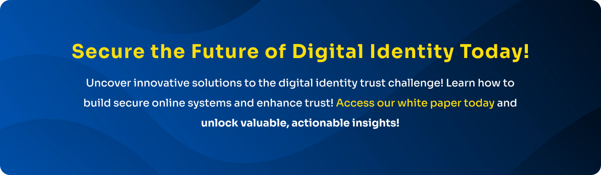 Secure the Future of Digital Identity Today