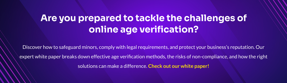 Are you prepared to tackle the challenges of online age verification?